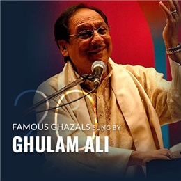 20 Famous ghazals sung by Ghulam Ali