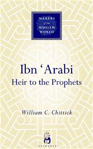 Ibn Arabi Heir to the Prophets